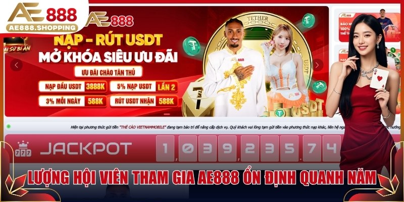 Lượng hội viên tham gia AE888 ổn định quanh năm