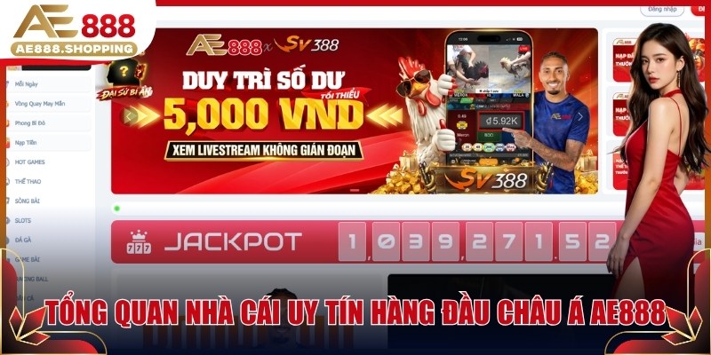 Tổng quan nhà cái uy tín hàng đầu châu á AE888
